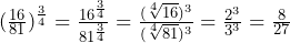 (\frac{16}{81})^{\frac{3}{4}}=\frac{16^{\frac{3}{4}}}{81^{\frac{3}{4}}}=\frac{(\sqrt[4]{16})^3}{(\sqrt[4]{81})^3}=\frac{2^3}{3^3}=\frac{8}{27}