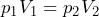 \[ p_1V_1 = p_2V_2 \]