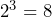 Rendered by QuickLaTeX.com 2^3=8
