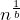 n^{\frac{1}{b}}