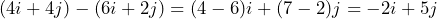 \[ (4i+4j) - (6i+2j) = (4-6)i + (7-2)j = -2i + 5j \]