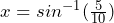 Rendered by QuickLaTeX.com x=sin^{-1}(\frac{5}{10})