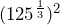 (125^{\frac{1}{3}})^2