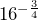 16^{-\frac{3}{4}}