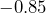 -0.85