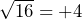 \sqrt{16}=+4